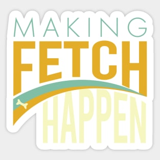 Funny Dog Making Fetch Happen Sticker